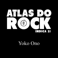 Yoko Ono (Atlas do Rock Indica 21)
