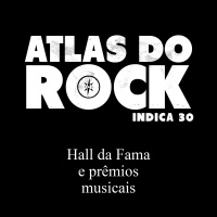 Hall da fama e prêmios musicais (Atlas do Rock Indica 30)