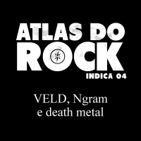 VELD, Ngram e death metal (Atlas do Rock Indica 04)