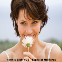 HotMix Club #77 - Especial Mulheres