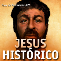Foco de Pestilência #076 Jesus Histórico