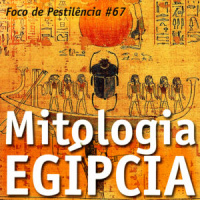 Foco de Pestilência #067 Mitologia Egípcia
