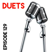 Episode 129 - Duets