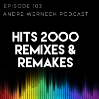 Episode 103 - Hits 2000 Remixes  Remakes
