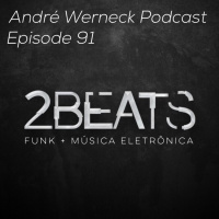 Episode 91 - 2BEATS (funk + música eletrônica)