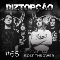 Diztorção #65 - Bolt Thrower