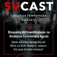 SVCAST #30 - BLOQUEIOS ATRIOVENTRICULARES NA SCA