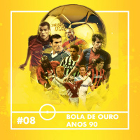 #08 - Bola de Ouro Anos 90