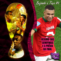 Beijando a Taça #9 - Resumo das semifinais e prévia da final da Copa