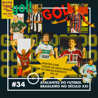 #34 - Atacantes do futebol brasileiro no Século 21