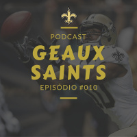 Geaux Saints 010 – Training Camp e Patriots