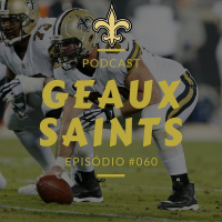 Geaux Saints Podcast 060 – Acabou a Temporada! E Agora?