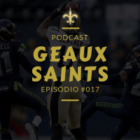 Geaux Saints 017 – Semana 4 Saints vs Chargers