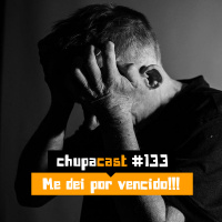 Episódio #133 – Me dei por vencido!!!