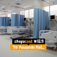Episódio #129 – Tô Passando Mal…
