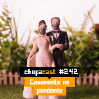 Episódio #242 – Casamento na quarentena…