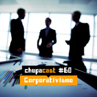 Episódio #60 – Corporativismo