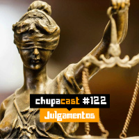 Episódio #122 – Julgamentos