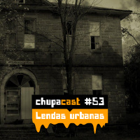 Episódio #53 – Lendas urbanas