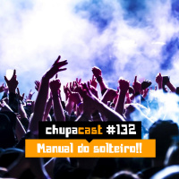 Episódio #132 – Manual do solteiro?