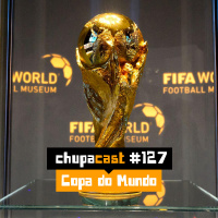 Episódio #127 – Copa do Mundo