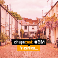 Episódio #264 – Vizinhos