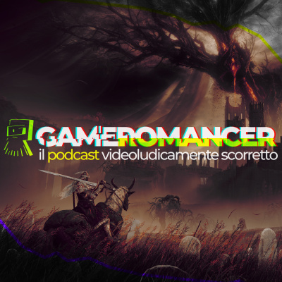Gameromancer, Il Podcast Videoludicamente Scorretto