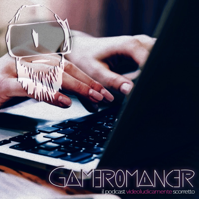 Gameromancer, Il Podcast Videoludicamente Scorretto