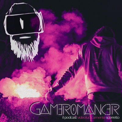 Gameromancer, Il Podcast Videoludicamente Scorretto