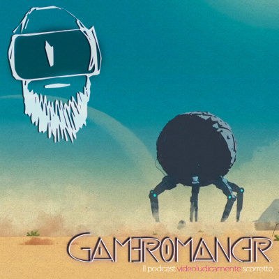 Gameromancer, Il Podcast Videoludicamente Scorretto