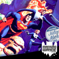 Super-Homem e Quarteto Fantástico • MW #224 • c/ Júlio Mick