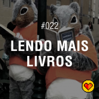 Lifecast #022 – Lendo mais livros