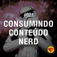 Lifecast #021 – Consumindo conteúdo nerd