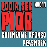 Podia Ser Pior #011 feat. Pea Shrek
