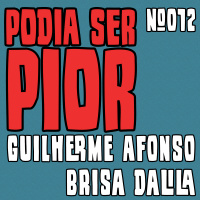 Podia Ser Pior #012 feat. Brisa Dalila Maria Leopoldina Terra Marialda Segunda Mendonça Barrêto Marques De Leão E Sousa