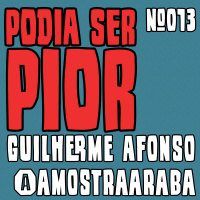 Podia Ser Pior #013 feat. Jacke @Amostraaraba