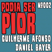 Podia Ser Pior #002 feat. Daniel Bayer