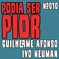 Podia Ser Pior #010 feat. Ivo Neuman