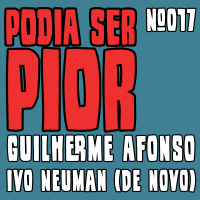 Podia Ser Pior #017 feat. Ivo Neuman (de novo)