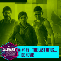 #145 - The Last Of Us... De novo!