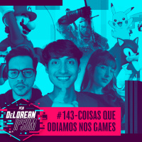 #143 - Coisas que odiamos nos games