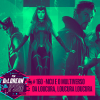 #160 - MCU e o Multiverso da Loucura Loucura Loucura