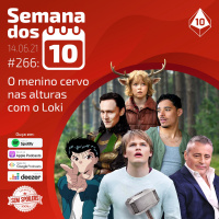 Semana dos 10 #266 | O menino cervo nas alturas com o Loki