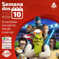 Semana dos 10 #259 | O combate mortal do falcão invernal