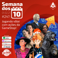Semana dos 10 #247 | Jogando vôlei com as ações da GameStop!