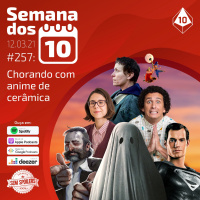 Semana dos 10 #257 | Chorando com anime de cerâmica