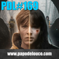 Papo de Louco #169 – Dark 3 e o Véio-Criança