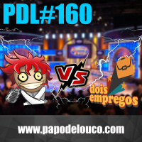 PDL #160 – Desgrashow (ft. Dois Empregos)