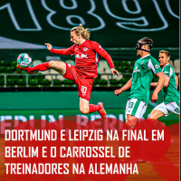 DFB-Pokal 20/21 | Dortmund e Leipzig na final em Berlim e o carrossel de treinadores na Alemanha