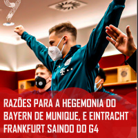 Bundesliga 20/21 | Razões para a hegemonia do Bayern de Munique, e Eintracht Frankfurt saindo do G4